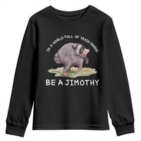 Watercolor Jimothy the Raccoon Youth Sweatshirt In A World Full Of Trash Pandas Be A Jimothy