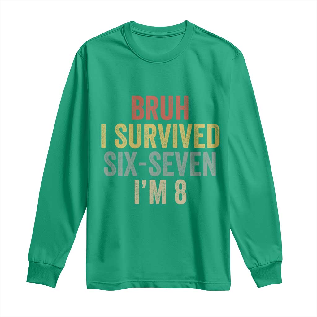 Funny 67 8th Birthday Long Sleeve Shirt Bruh I Survived Six Seven I'm 8 Retro Bday