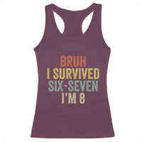 Funny 67 8th Birthday Racerback Tank Top Bruh I Survived Six Seven I'm 8 Retro Bday