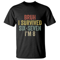 Funny 67 8th Birthday T Shirt Bruh I Survived Six Seven I'm 8 Retro Bday