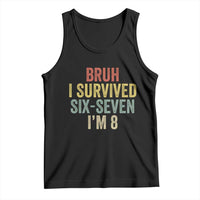 Funny 67 8th Birthday Tank Top Bruh I Survived Six Seven I'm 8 Retro Bday