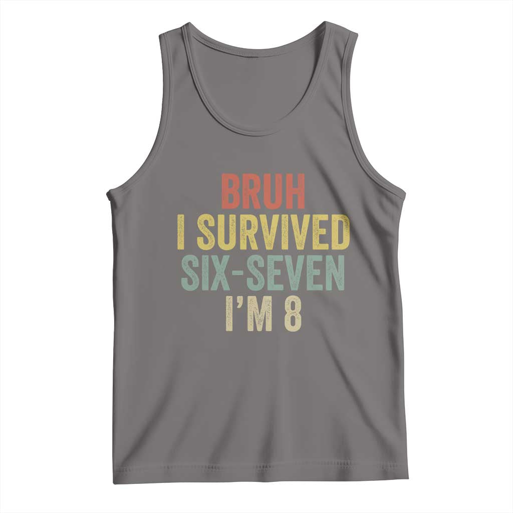 Funny 67 8th Birthday Tank Top Bruh I Survived Six Seven I'm 8 Retro Bday