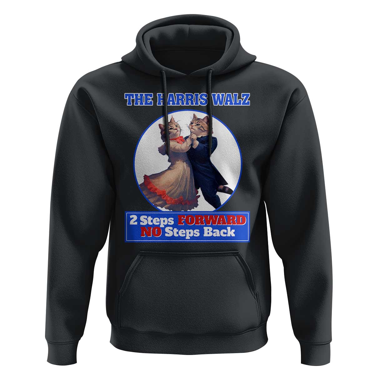 The Harris Walz Hoodie 2 Steps Forward No Steps Back Cat Dancing - Wonder Print Shop