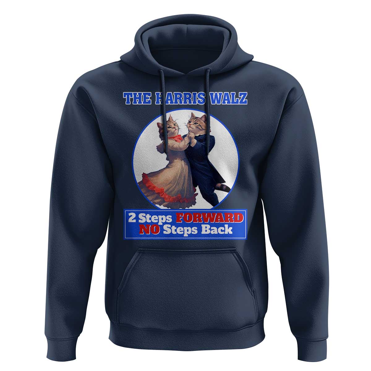 The Harris Walz Hoodie 2 Steps Forward No Steps Back Cat Dancing - Wonder Print Shop