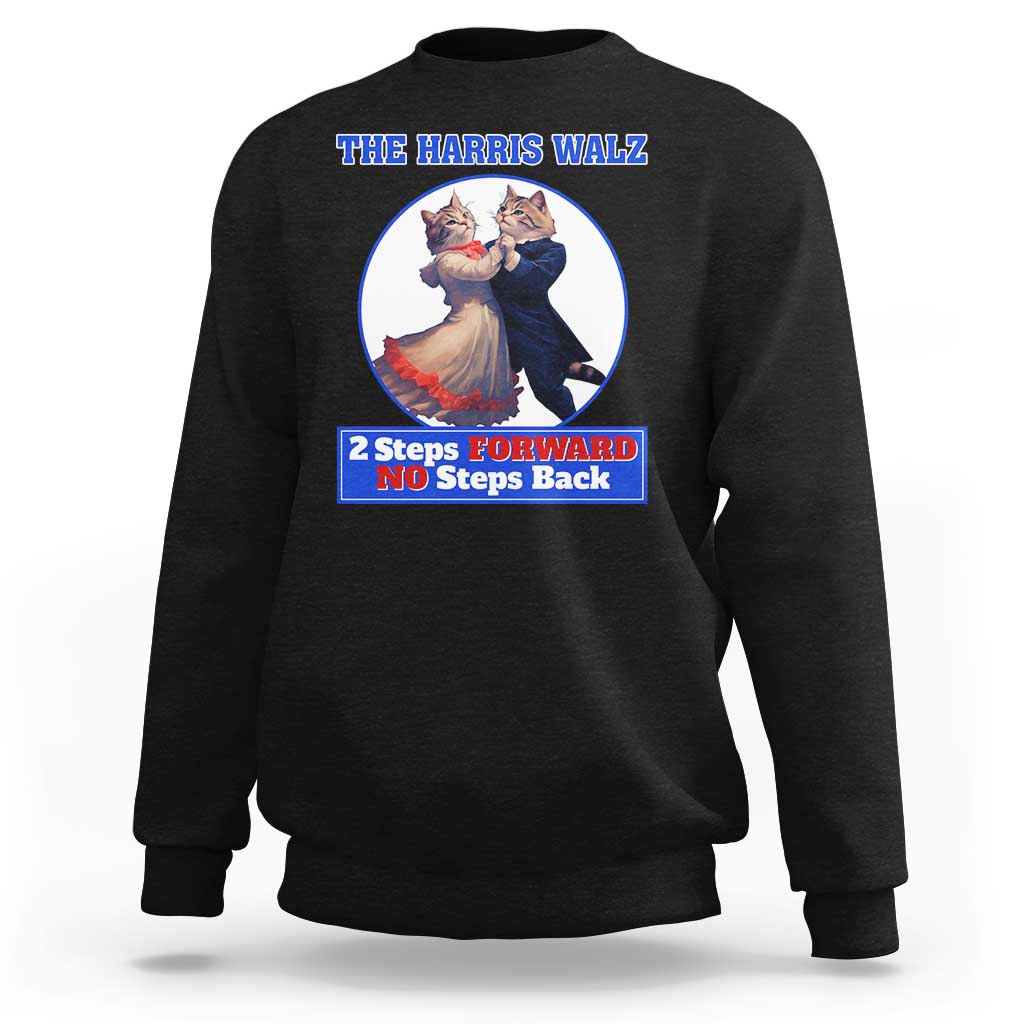 The Harris Walz Sweatshirt 2 Steps Forward No Steps Back Cat Dancing - Wonder Print Shop