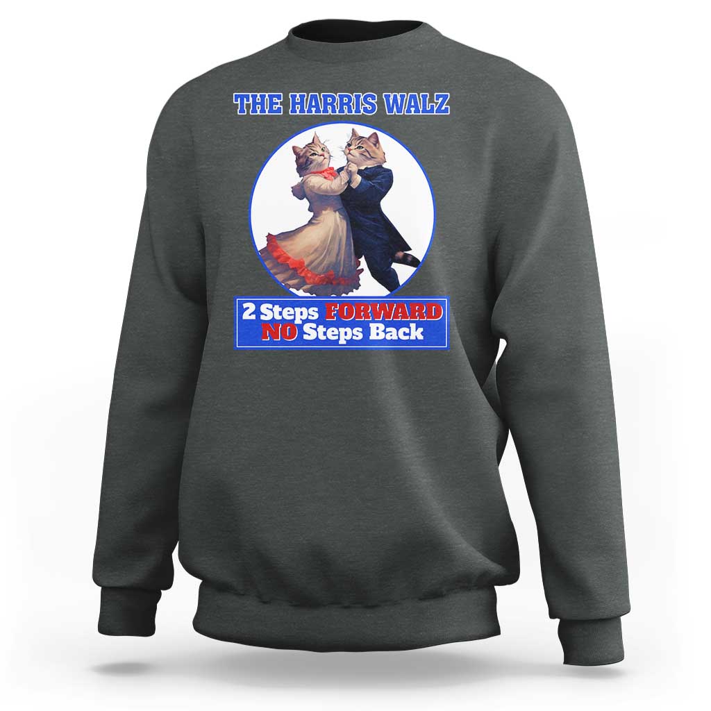 The Harris Walz Sweatshirt 2 Steps Forward No Steps Back Cat Dancing - Wonder Print Shop
