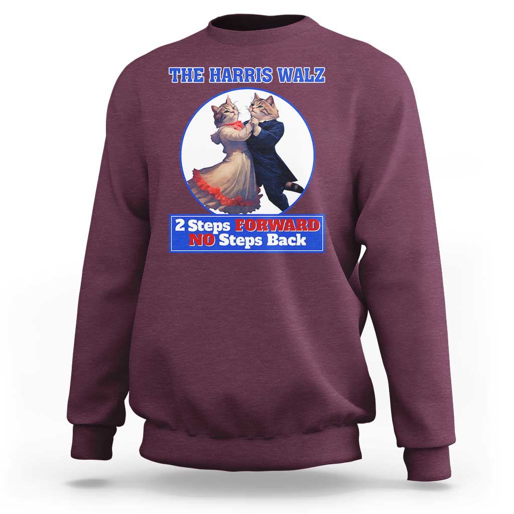 The Harris Walz Sweatshirt 2 Steps Forward No Steps Back Cat Dancing - Wonder Print Shop