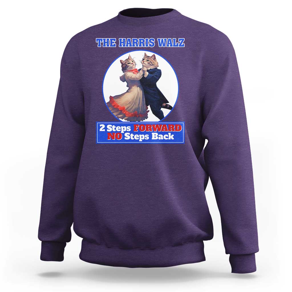 The Harris Walz Sweatshirt 2 Steps Forward No Steps Back Cat Dancing - Wonder Print Shop