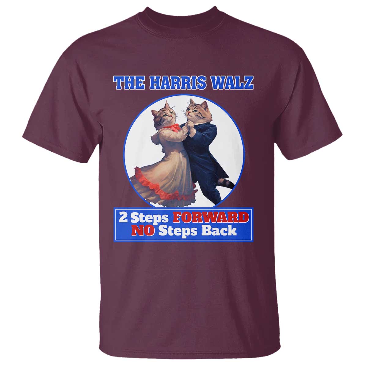 The Harris Walz T Shirt 2 Steps Forward No Steps Back Cat Dancing - Wonder Print Shop