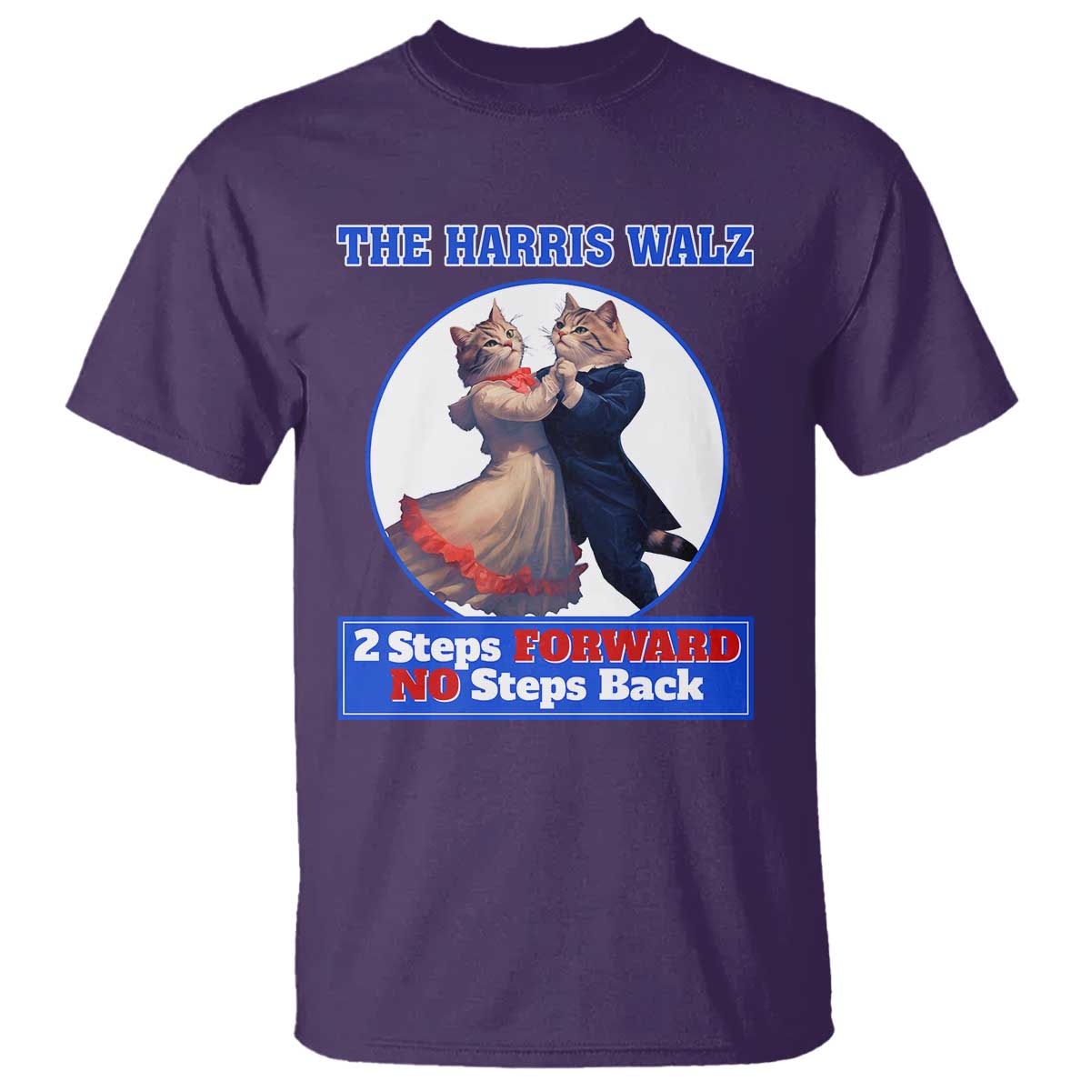 The Harris Walz T Shirt 2 Steps Forward No Steps Back Cat Dancing - Wonder Print Shop