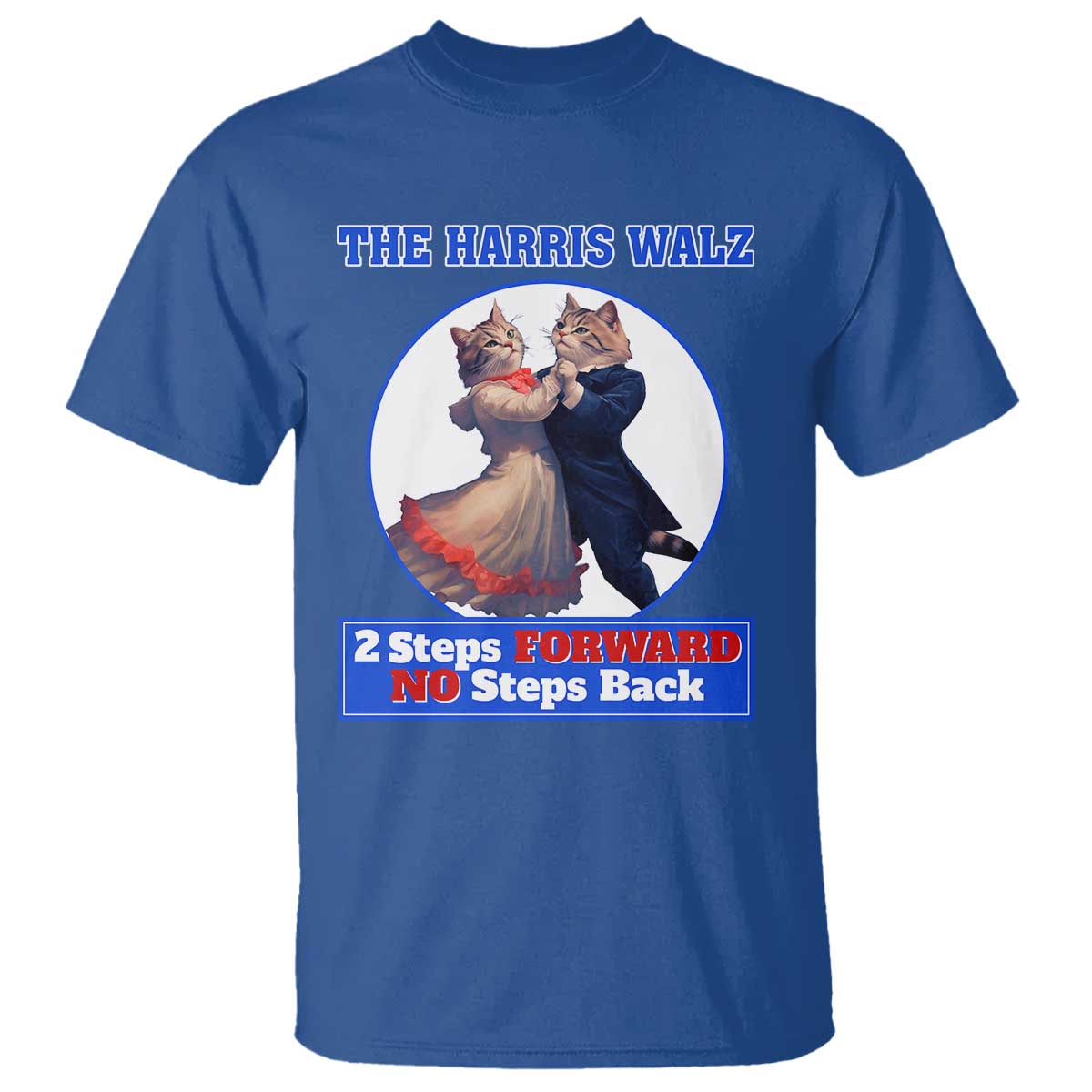 The Harris Walz T Shirt 2 Steps Forward No Steps Back Cat Dancing - Wonder Print Shop