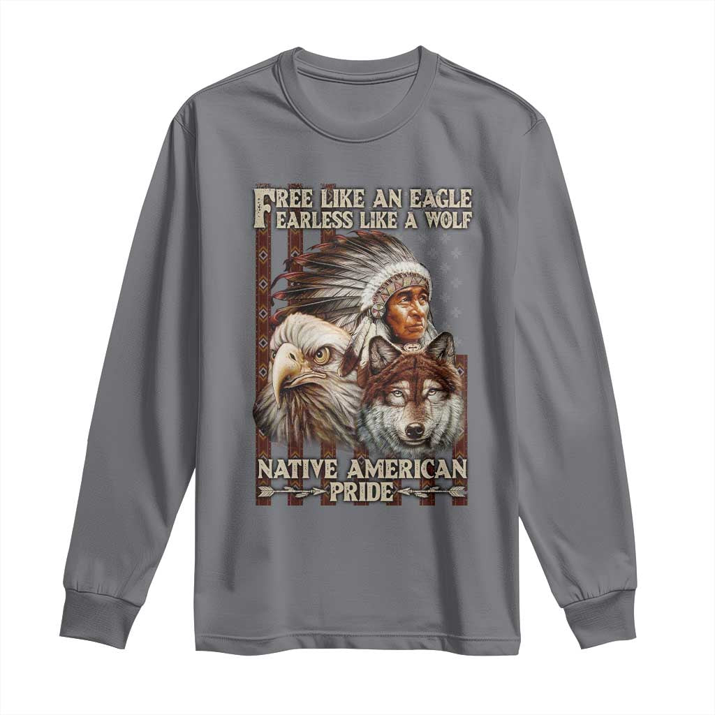 Native American Pride Long Sleeve Shirt Free Like An Eagle Fearless Like A Wolf Vintage Flag - Wonder Print Shop