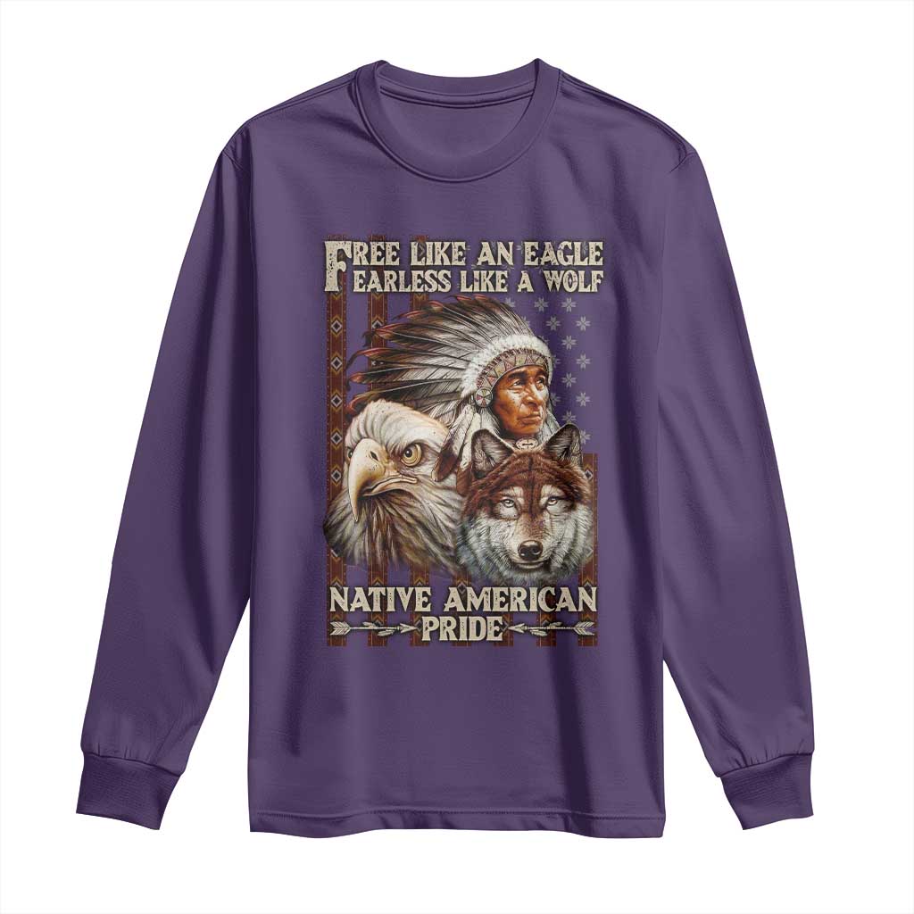 Native American Pride Long Sleeve Shirt Free Like An Eagle Fearless Like A Wolf Vintage Flag - Wonder Print Shop
