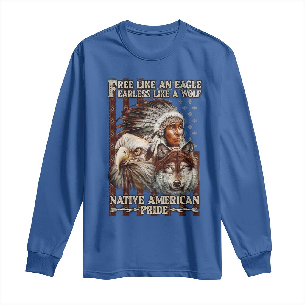 Native American Pride Long Sleeve Shirt Free Like An Eagle Fearless Like A Wolf Vintage Flag - Wonder Print Shop