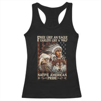 Native American Pride Racerback Tank Top Free Like An Eagle Fearless Like A Wolf Vintage Flag - Wonder Print Shop