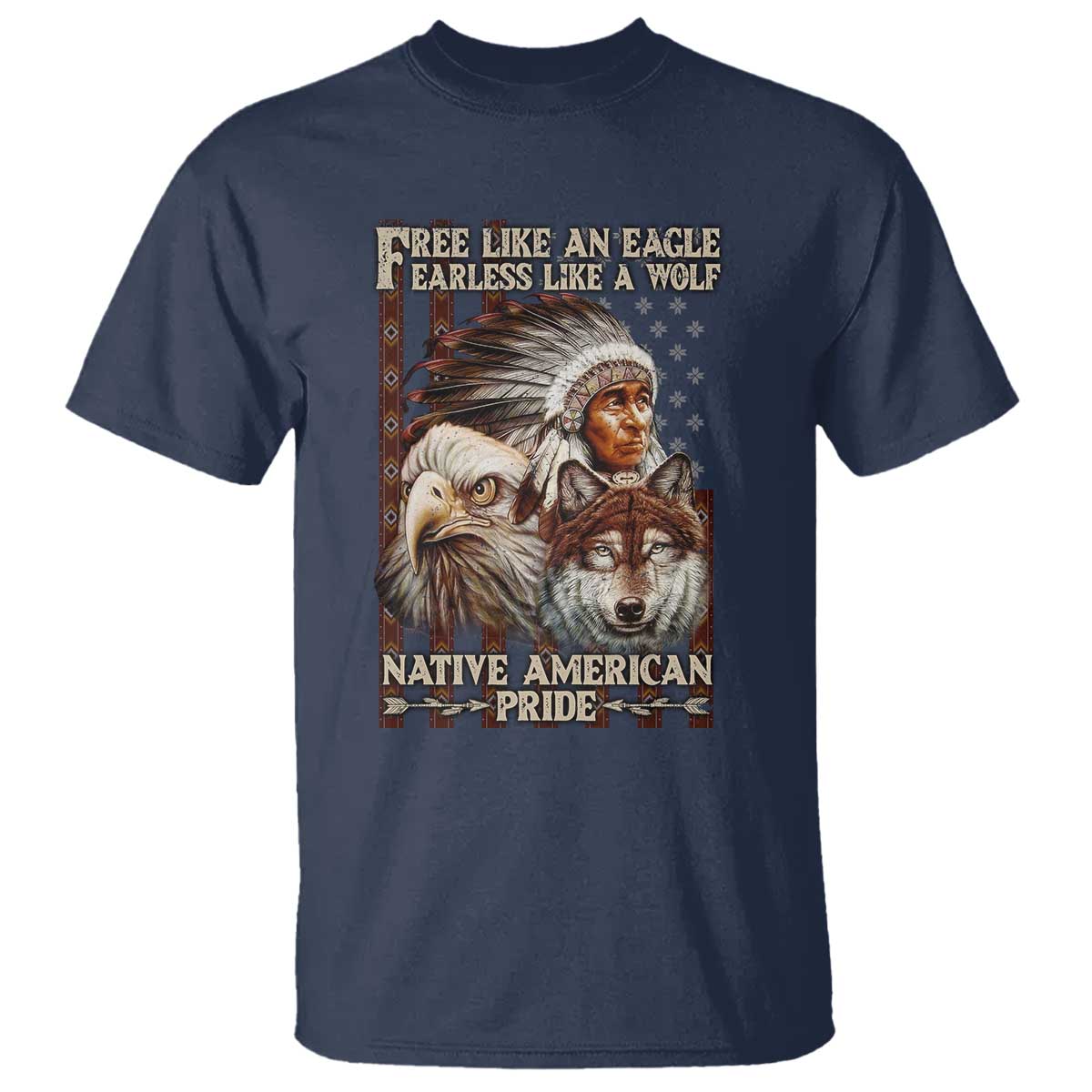 Native American Pride T Shirt Free Like An Eagle Fearless Like A Wolf Vintage Flag - Wonder Print Shop