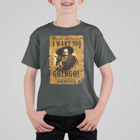 Pancho Villa T Shirt For Kid I Want You Gringo Fight In The Mexican Revolution - Wonder Print Shop
