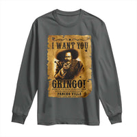 Pancho Villa Long Sleeve Shirt I Want You Gringo Fight In The Mexican Revolution - Wonder Print Shop