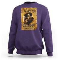 Pancho Villa Sweatshirt I Want You Gringo Fight In The Mexican Revolution - Wonder Print Shop