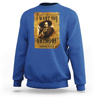 Pancho Villa Sweatshirt I Want You Gringo Fight In The Mexican Revolution - Wonder Print Shop