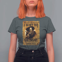 Pancho Villa T Shirt For Women I Want You Gringo Fight In The Mexican Revolution - Wonder Print Shop
