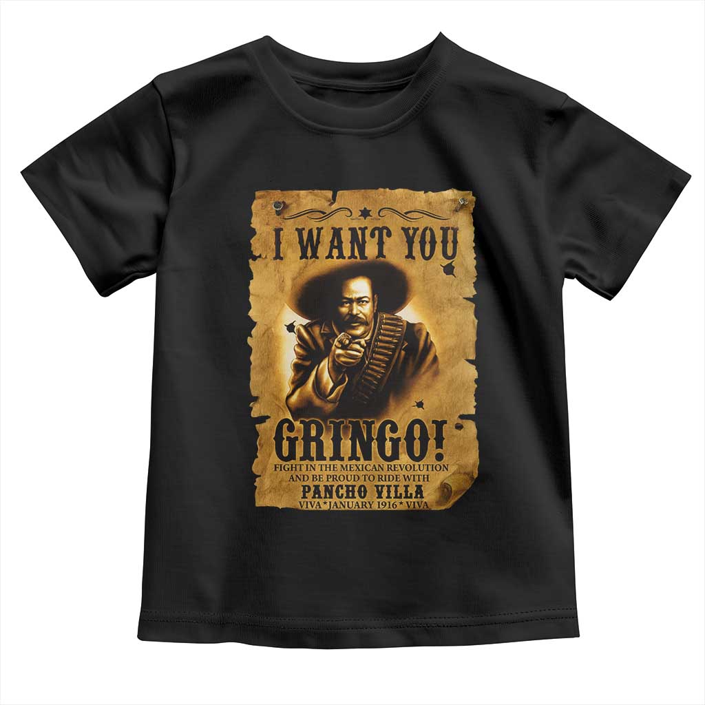 Pancho Villa Toddler T Shirt I Want You Gringo Fight In The Mexican Revolution - Wonder Print Shop