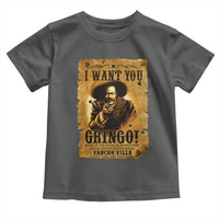 Pancho Villa Toddler T Shirt I Want You Gringo Fight In The Mexican Revolution - Wonder Print Shop