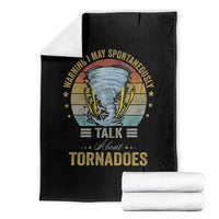 Funny Warning I May Spontaneously Talk About Tornadoes Throw Blanket - Wonder Print Shop