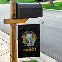 Funny Warning I May Spontaneously Talk About Tornadoes Garden Flag - Wonder Print Shop