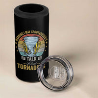 Funny Warning I May Spontaneously Talk About Tornadoes 4 in 1 Can Cooler Tumbler - Wonder Print Shop