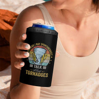 Funny Warning I May Spontaneously Talk About Tornadoes 4 in 1 Can Cooler Tumbler - Wonder Print Shop