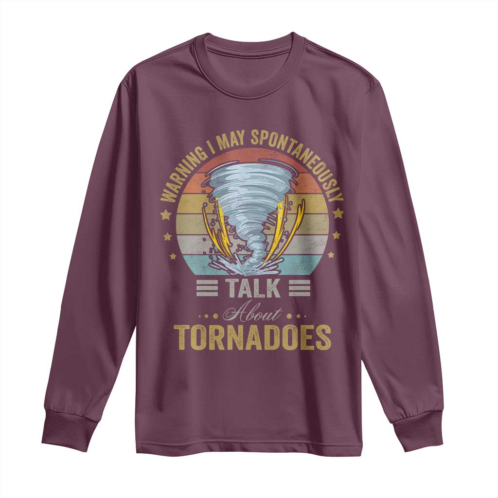 Funny Warning I May Spontaneously Talk About Tornadoes Long Sleeve Shirt - Wonder Print Shop