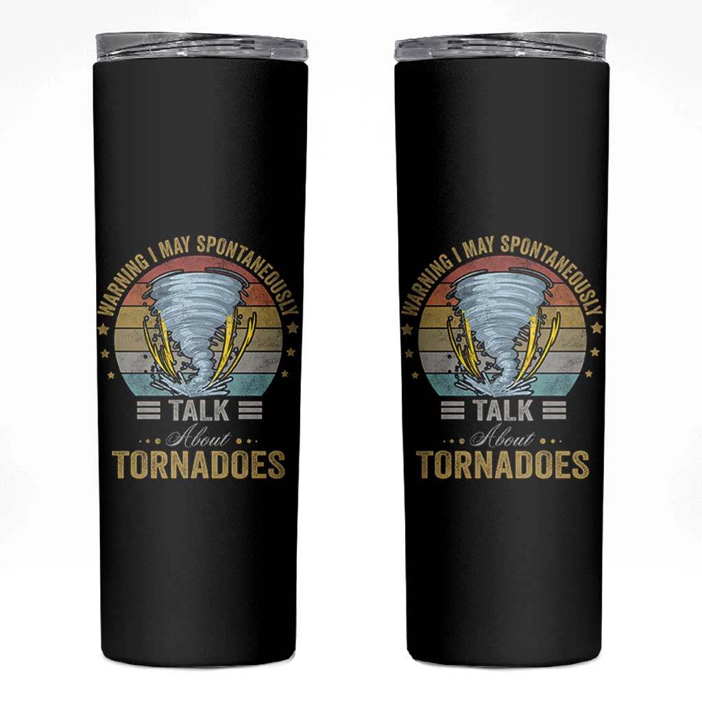 Funny Warning I May Spontaneously Talk About Tornadoes Skinny Tumbler - Wonder Print Shop