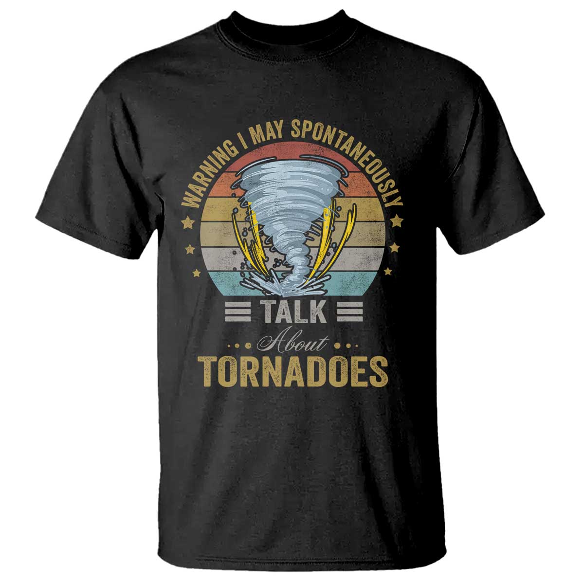 Funny Warning I May Spontaneously Talk About Tornadoes T Shirt - Wonder Print Shop