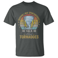 Funny Warning I May Spontaneously Talk About Tornadoes T Shirt - Wonder Print Shop