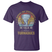 Funny Warning I May Spontaneously Talk About Tornadoes T Shirt - Wonder Print Shop