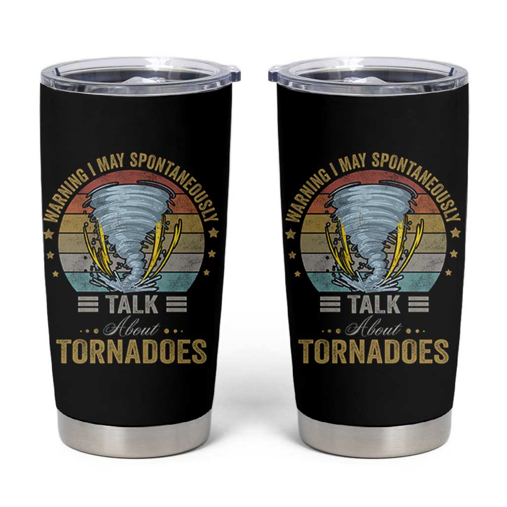 Funny Warning I May Spontaneously Talk About Tornadoes Tumbler Cup - Wonder Print Shop