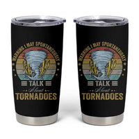 Funny Warning I May Spontaneously Talk About Tornadoes Tumbler Cup - Wonder Print Shop