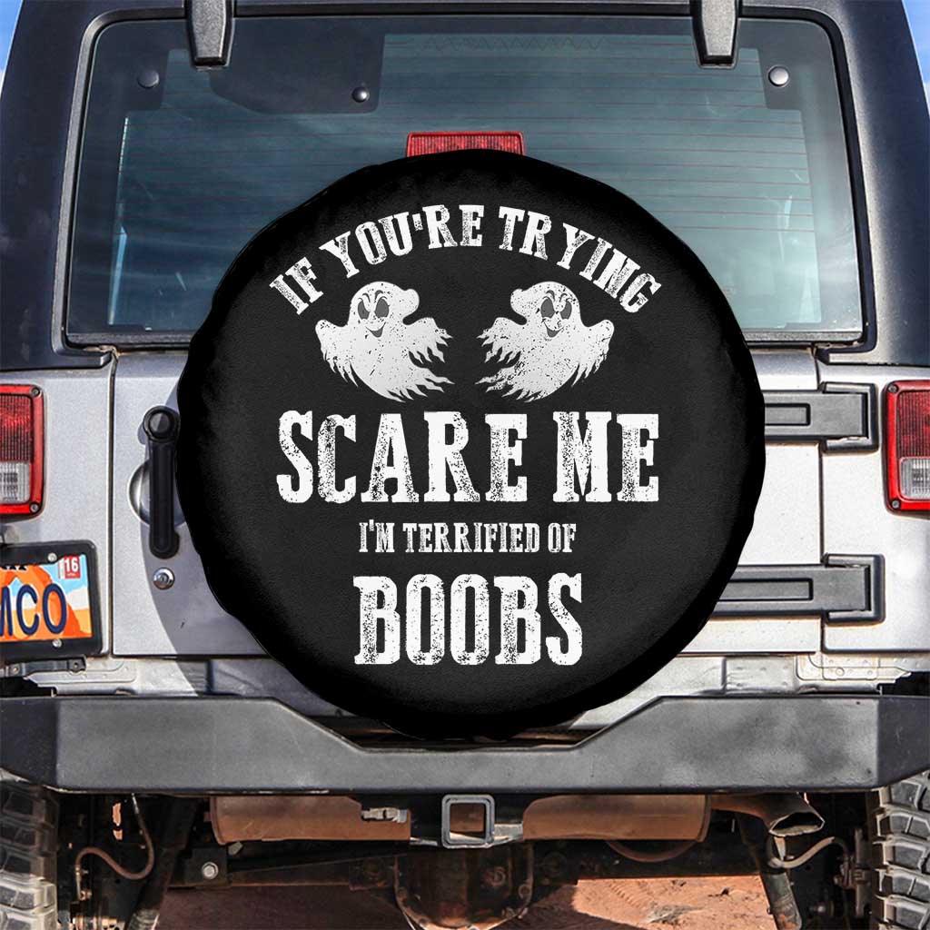 If Youre Trying Scare Me I Am Terrified Of Boobs Spare Tire Cover Funny Halloween Adult Humor - Wonder Print Shop