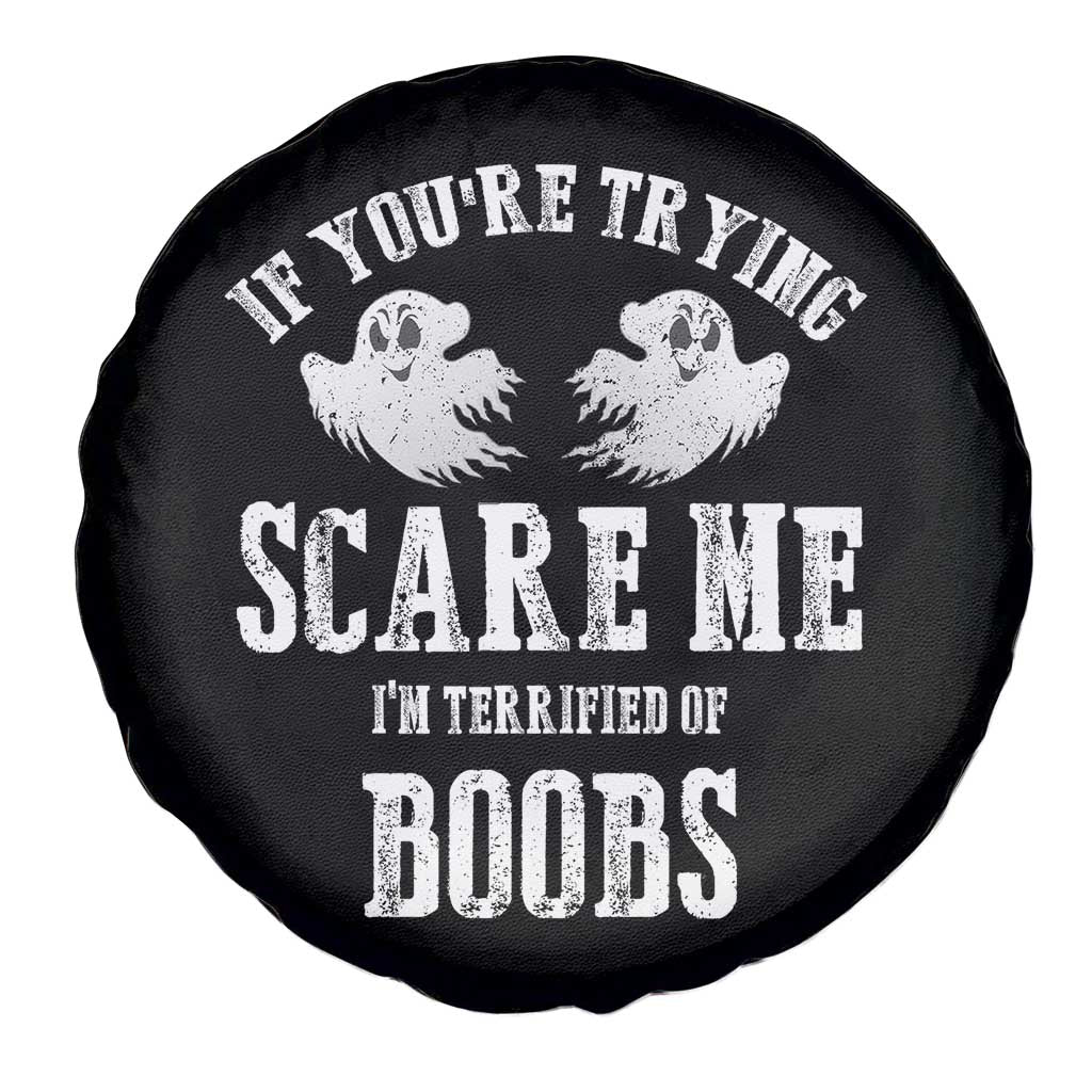 If Youre Trying Scare Me I Am Terrified Of Boobs Spare Tire Cover Funny Halloween Adult Humor - Wonder Print Shop