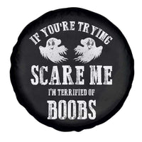 If Youre Trying Scare Me I Am Terrified Of Boobs Spare Tire Cover Funny Halloween Adult Humor - Wonder Print Shop