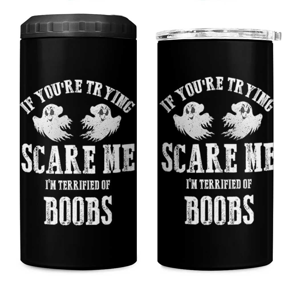 If Youre Trying Scare Me I Am Terrified Of Boobs 4 in 1 Can Cooler Tumbler Funny Halloween Adult Humor - Wonder Print Shop