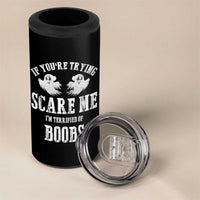 If Youre Trying Scare Me I Am Terrified Of Boobs 4 in 1 Can Cooler Tumbler Funny Halloween Adult Humor - Wonder Print Shop