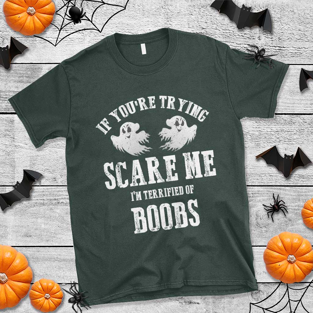 If Youre Trying Scare Me I Am Terrified Of Boobs T Shirt Funny Halloween Adult Humor TS11