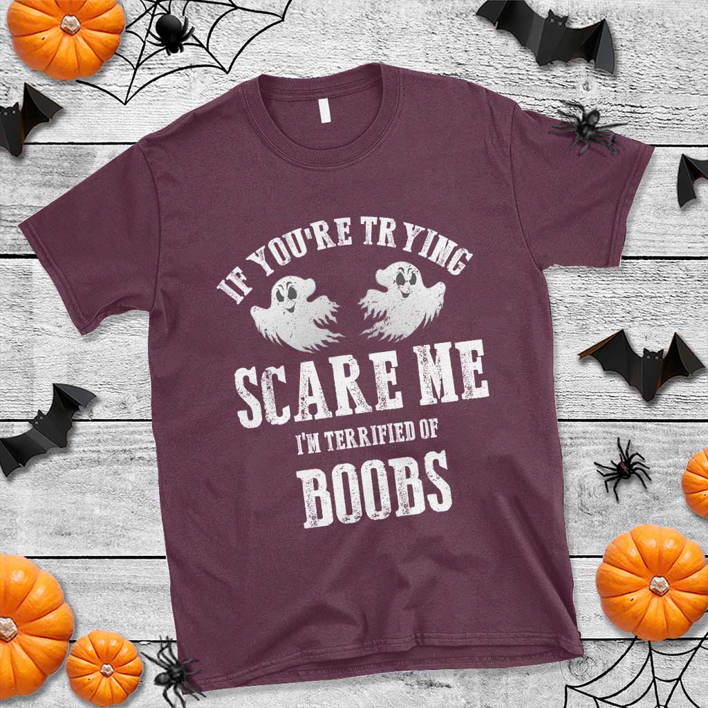If Youre Trying Scare Me I Am Terrified Of Boobs T Shirt Funny Halloween Adult Humor TS11