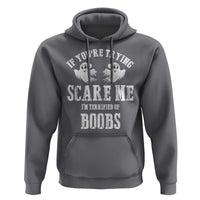 If Youre Trying Scare Me I Am Terrified Of Boobs Hoodie Funny Halloween Adult Humor - Wonder Print Shop