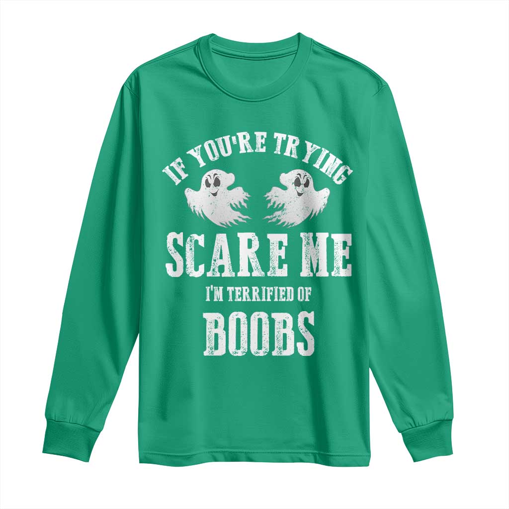 If Youre Trying Scare Me I Am Terrified Of Boobs Long Sleeve Shirt Funny Halloween Adult Humor - Wonder Print Shop