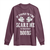 If Youre Trying Scare Me I Am Terrified Of Boobs Long Sleeve Shirt Funny Halloween Adult Humor - Wonder Print Shop