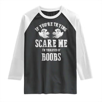 If Youre Trying Scare Me I Am Terrified Of Boobs Raglan Shirt Funny Halloween Adult Humor - Wonder Print Shop