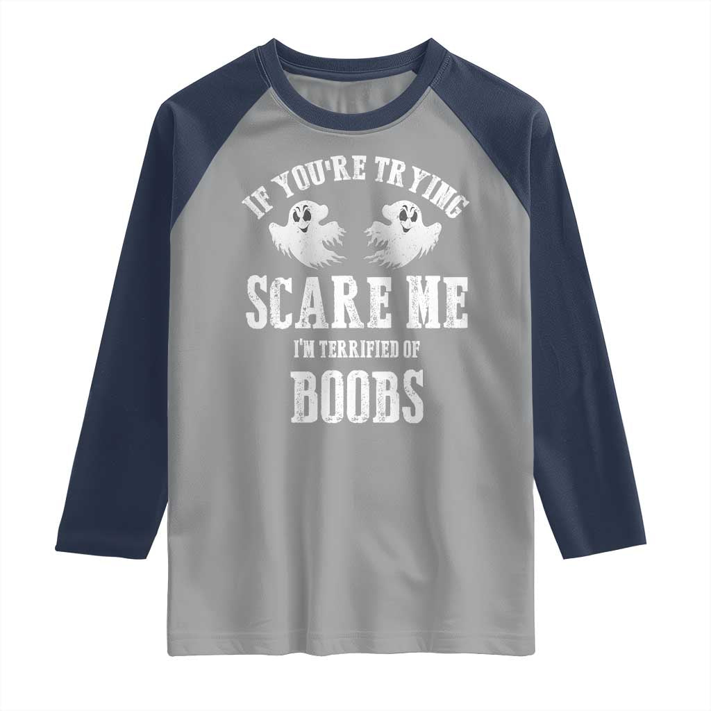 If Youre Trying Scare Me I Am Terrified Of Boobs Raglan Shirt Funny Halloween Adult Humor - Wonder Print Shop